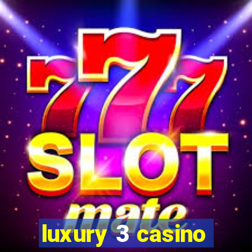 luxury 3 casino